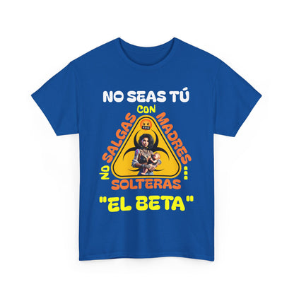 CAMISETA HOMBRE ALFA "NO SALGAS CON MADRES SOLTERAS.."(USA).