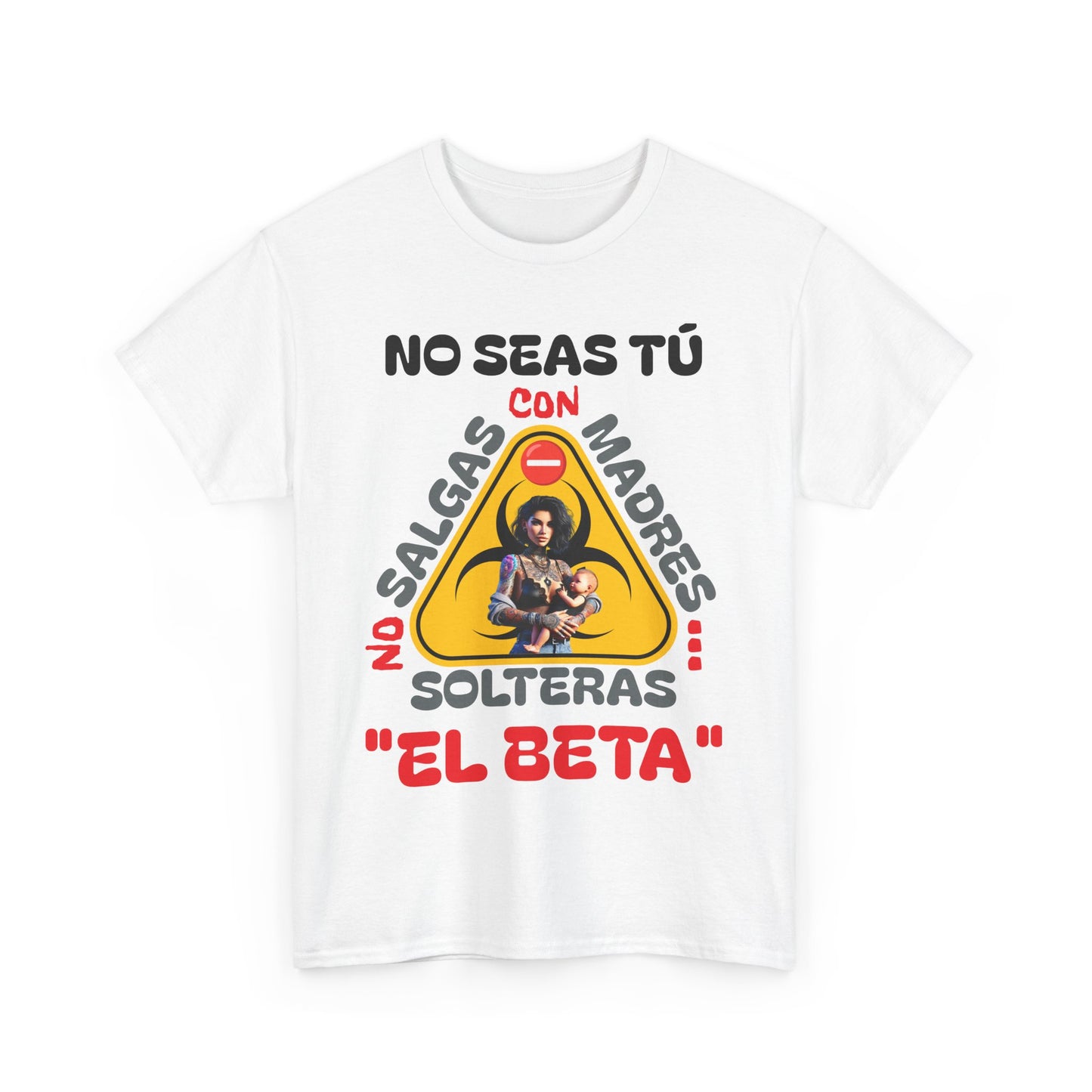 CAMISETA HOMBRE ALFA "NO SALGAS CON MADRES SOLTERAS.."(USA).