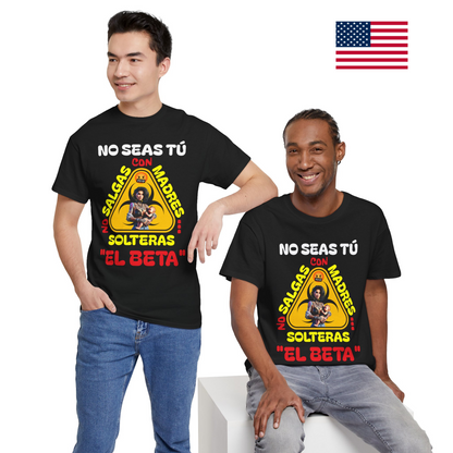 CAMISETA HOMBRE ALFA "NO SALGAS CON MADRES SOLTERAS.."(USA).