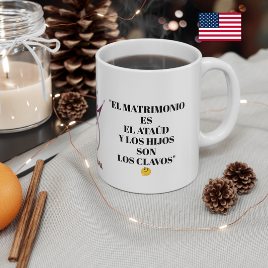 TAZA HOMBRE ALFA, "EL MATRIMONIO ES EL ATAÚD Y LOS HIJOS SON LOS CLAVOS". (USA).