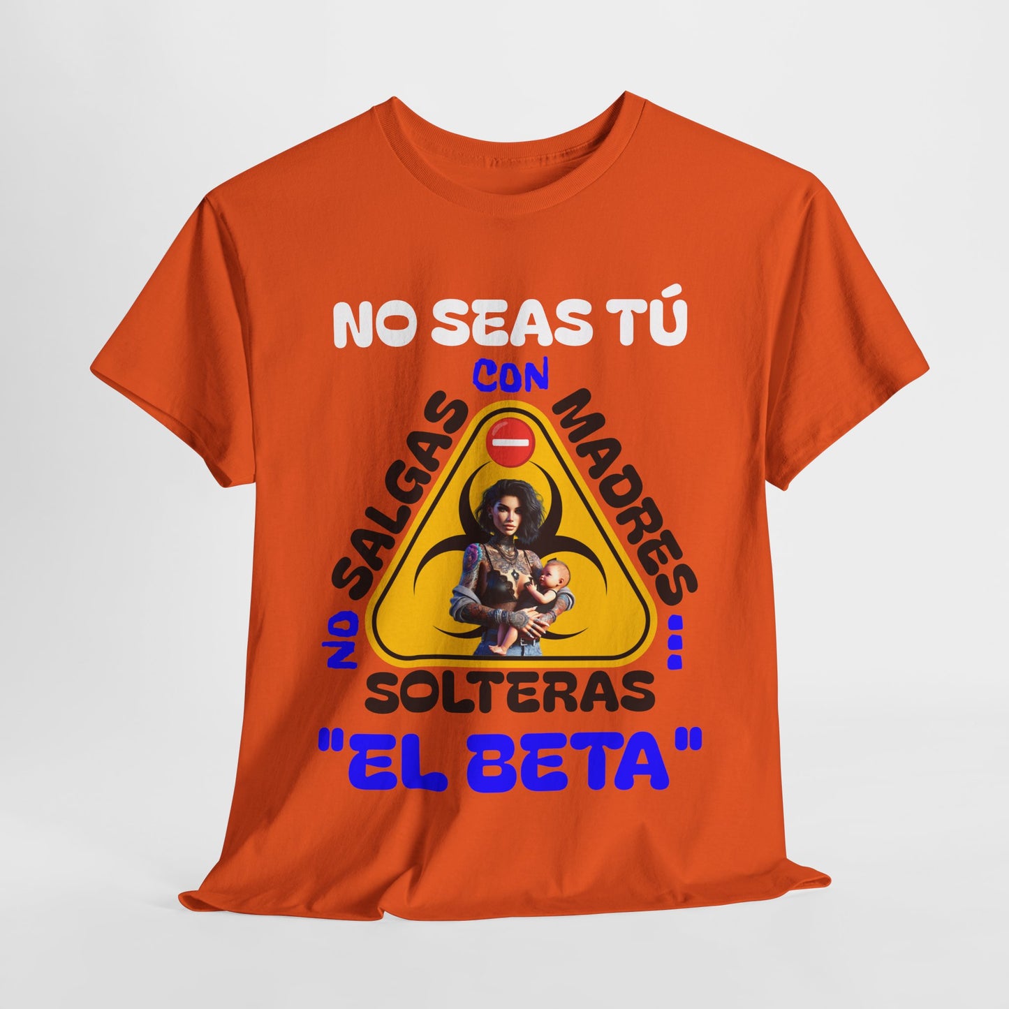 CAMISETA HOMBRE ALFA "NO SALGAS CON MADRES SOLTERAS.."(USA).