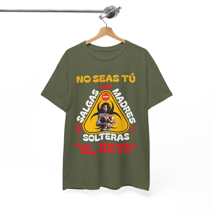 CAMISETA HOMBRE ALFA "NO SALGAS CON MADRES SOLTERAS.."(USA).