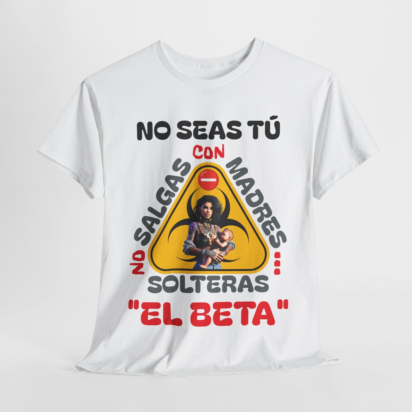 CAMISETA HOMBRE ALFA "NO SALGAS CON MADRES SOLTERAS.."(USA).