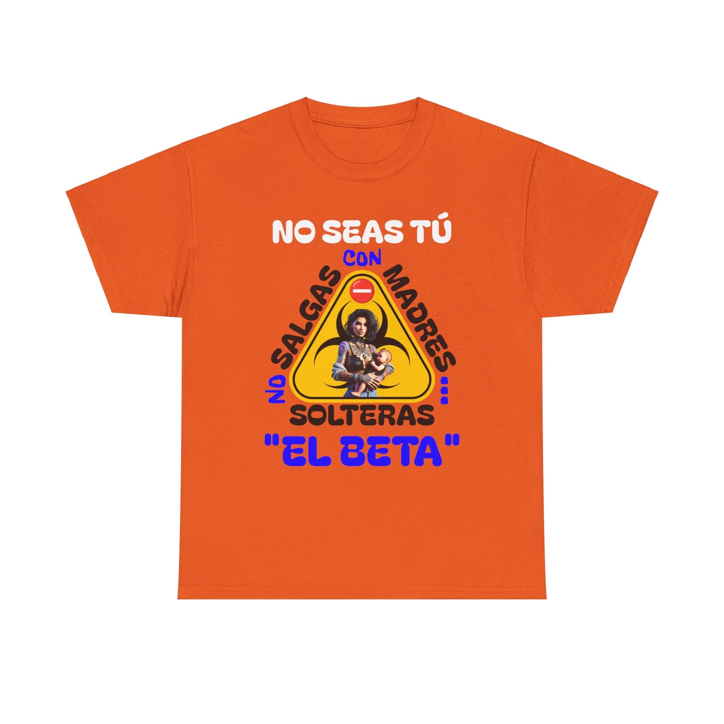 CAMISETA HOMBRE ALFA "NO SALGAS CON MADRES SOLTERAS.."(USA).