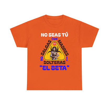 CAMISETA HOMBRE ALFA "NO SALGAS CON MADRES SOLTERAS.."(USA).