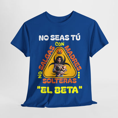 CAMISETA HOMBRE ALFA "NO SALGAS CON MADRES SOLTERAS.."(USA).