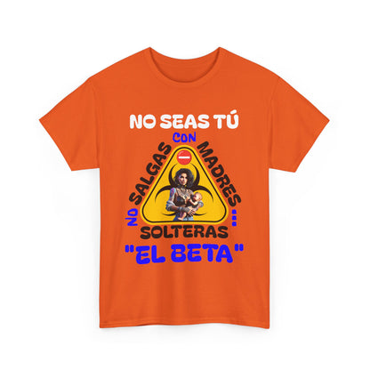 CAMISETA HOMBRE ALFA "NO SALGAS CON MADRES SOLTERAS.."(USA).