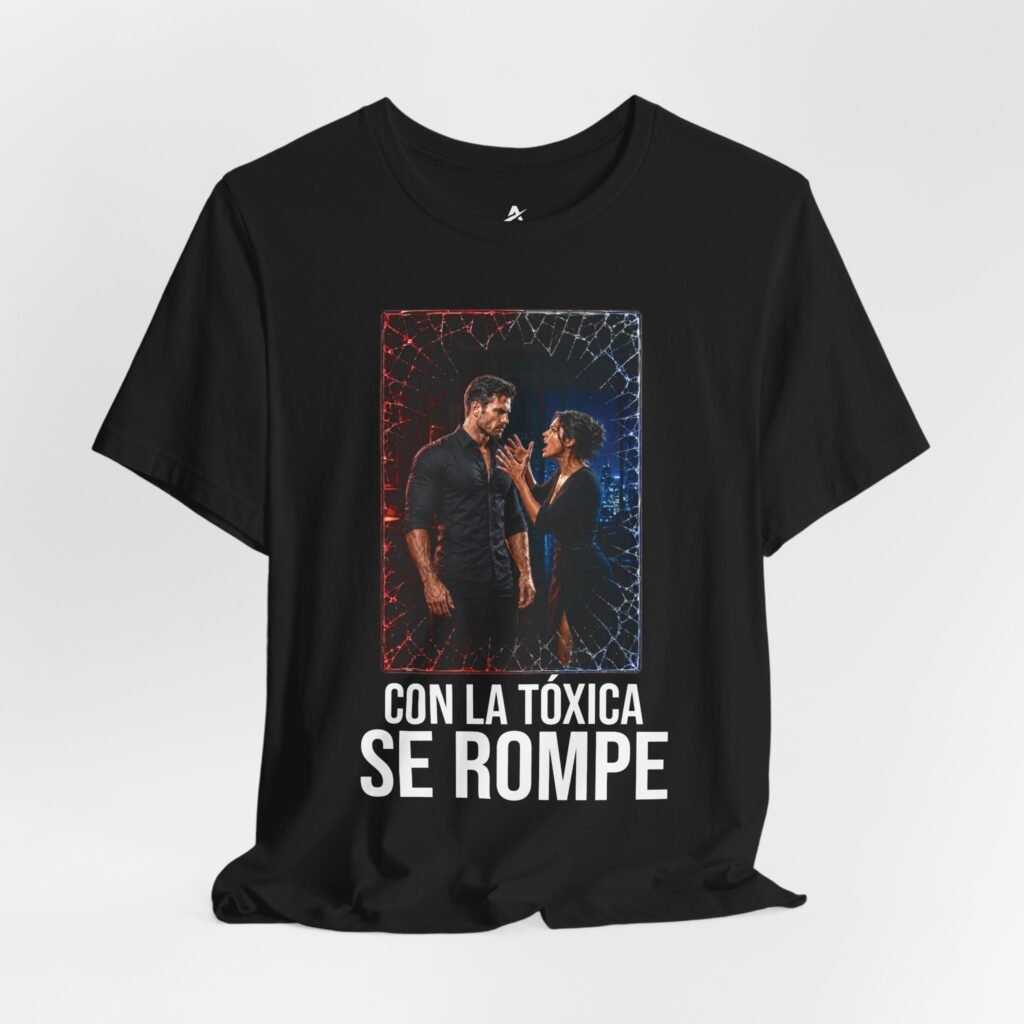 Camiseta CON LA TÓXICA SE ROMPE | Hombre Alfa® — Colección REDPILL